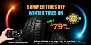 Summer Tires Off Winter Tires On only $79.95 at Golden Triangle Auto Care valid thru 10-31-20